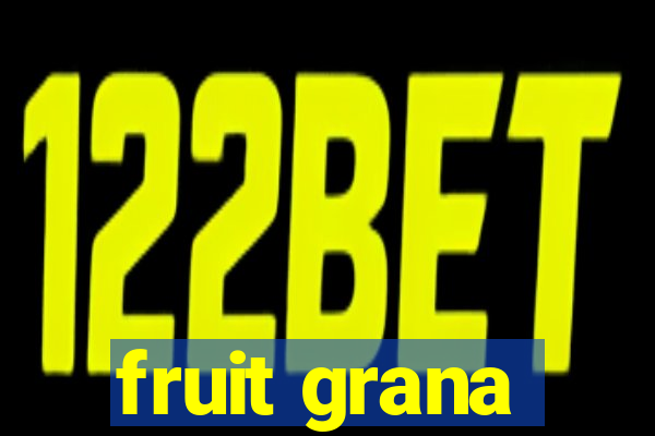 fruit grana